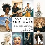 Fisher, Annie - Love Is in the Hair: A Journey of Setbacks, Scissors, and Self-Worth. How I Built a Life in Beauty from the Inside Out