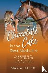 Duthie, Maria - Chocolate Cake is the Best Medicine