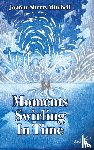 Mitchell, Joanne Sherry - Moments Swirling In Time