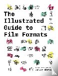Blewer, Ashley - The Illustrated Guide to Film Formats
