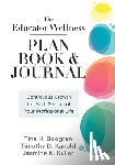 Boogren, Tina H. - Educator Wellness Plan Book: Continuous Growth for Each Season of Your Professional Life (a Purposeful Planner Designed to Build Habits for Well-Being