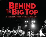 Stanley, Ryan - Behind the Big Top: A Photo Exploration of Circus Flora 2024