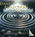 Phillips, Larry John - Daily Reflections on Life's Great Truths