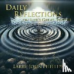 Phillips, Larry John - Daily Reflections on Life's Great Truths