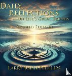 Phillips, Larry John - Daily Reflections on Life's Great Truths - Second Edition