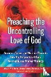  - Preaching the Uncontrolling Love of God