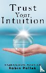 Pollak, Robin - Trust Your Intuition