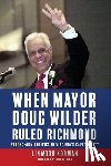 Norman, Linwood - When Mayor Doug Wilder Ruled Richmond