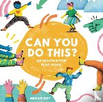 Roy, Megan - Can You Do This?: An Imagination Play Book