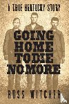 Witcher, Russ - Going Home to Die No More