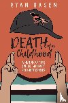 Basen, Ryan - Death of a Childhood