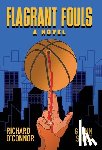 O'Connor, Richard - Flagrant Fouls: A Novel of Basketball, Murder and Despicable Acts
