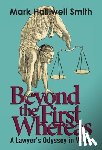 Smith, Mark Halliwell - Beyond the First Whereas: A Lawyer's Odyssey in Verse