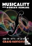 Havighurst, Craig - Musicality for Modern Humans: How To Listen Like An Artist