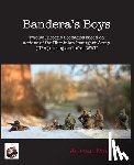 Mandzy, Adrian - Bandera's Boys: Twelve Historic Scenarios and Background Material About the Ukrainian Insurgent Army (UPA) During and After WWII