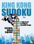 Murphy, Michael Brian - King Kong Sudoku - A True Beast of a Puzzle, in Living Color!