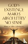 Malerba, James F - God's Existence Makes Absolutely No Sense