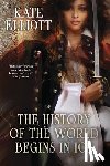Elliott, Kate - The History of the World Begins in Ice