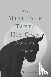 Sherrill, Steven - Sherrill, S: Minotaur Takes His Own Sweet Time