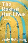 Goldman, Judy - The Rest of Our Lives