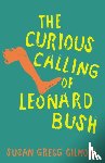 Gilmore, Susan Gregg - The Curious Calling of Leonard Bush