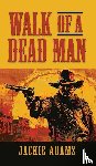 Adams, Jackie - Walk of a Dead Man