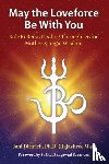 Dittrich, (Rajashree Maa) Joni, PH D - May the Loveforce Be With You - Kali-Ki Reiki: Healing Through Divine Mother & Yogic Wisdom