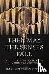 Underhill, Evelyn - Then May the Senses Fall