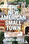 Mapes, Jennifer - The New American Small Town