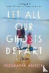 Mysore, Meghana - Let All Our Ghosts Depart