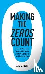 Katz, Adam - Making the Zeros Count: A Field Guide for Decamillionaires, Centimillionaires and Billionaires