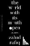 Rafiq, Zahid - The World with Its Mouth Open