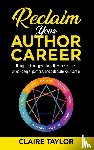 Taylor, Claire - Reclaim Your Author Career
