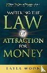 Moon, Layla - Mastering the Law of Attraction for Money