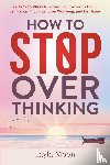 Moon, Layla - How to Stop Overthinking