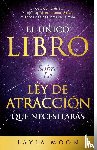 Moon, Layla - El Único Libro Sobre La Ley De Atracción Que Necesitarás
