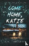 Erickson, J. R. - Come Home Katie