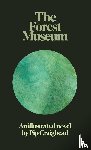 Craighead, Pip - The Forest Museum