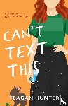 Hunter, Teagan - Can't Text This (Special Edition)