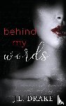 Drake, J. L. - Behind My Words