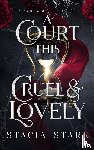 Stark, Stacia - A Court This Cruel and Lovely