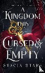 Stacia Stark - A Kingdom This Cursed and Empty