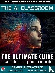 Fitzpatrick, Dan, Fox, Amanda, Weinstein, Brad Matthew - The AI Classroom