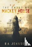 Johnson, R. A. - The Ghost of Mackey House