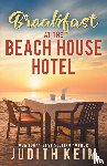 Keim, Judith - Breakfast at The Beach House Hotel