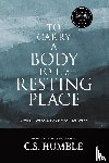 Humble, C. S. - To Carry a Body to Its Resting Place