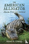 Hastings, Robert W. - The American Alligator: Abused, Protected, Restored
