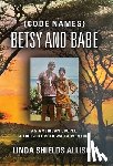 Allison, Linda Shields - {Code Names} Betsy and Babe