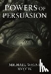 Wojcik, Michael Wayne - Powers of Persuasion