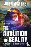Waters, John - The Abolition of Reality